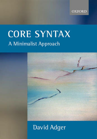 Core Syntax: A Minimalist Approach (Core Linguists)