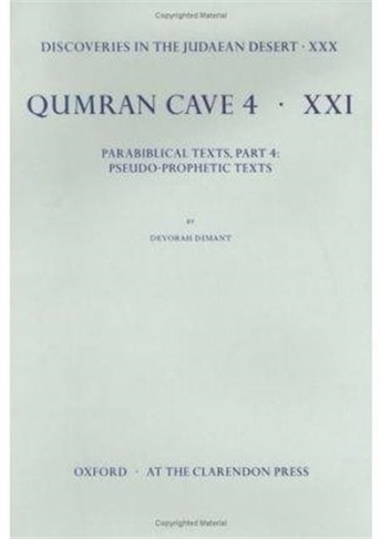 Discoveries in the Judaean Desert: Volume XXX. Parabiblical Texts, Part 4: Pseudo-Prophetic Texts: (Discoveries in the Judaean Desert 30)
