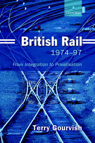 British Rail 1974-1997: From Integration to Privatisation