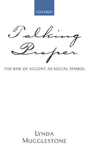 Talking Proper: The Rise of Accent as Social Symbol (2nd Revised edition)
