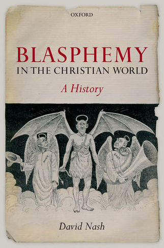 Blasphemy in the Christian World: A History