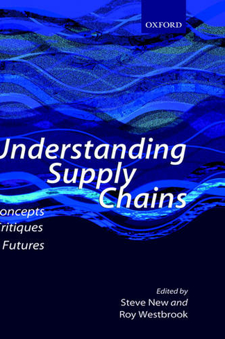 Understanding Supply Chains: Concepts, Critiques, and Futures