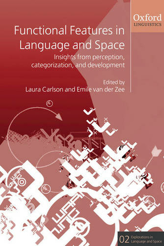 Functional Features in Language and Space: Insights from Perception, Categorization, and Development (Explorations in Language and Space 2)
