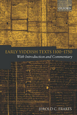 Early Yiddish Texts 1100-1750: With Introduction and Commentary