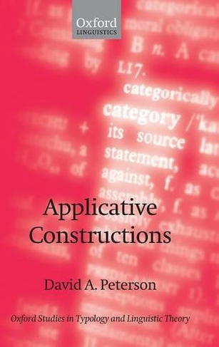 Applicative Constructions: (Oxford Studies in Typology and Linguistic Theory)
