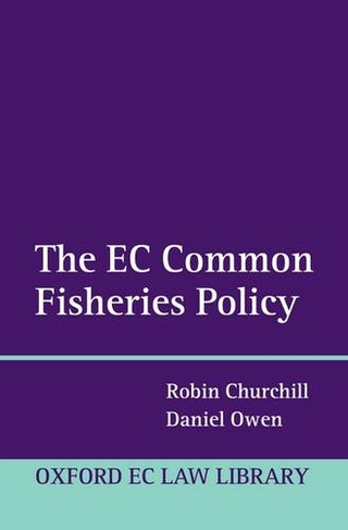 The EC Common Fisheries Policy: (Oxford European Community Law Library Series)