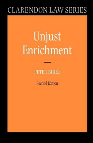 Unjust Enrichment: (Clarendon Law Series 2nd Revised edition)