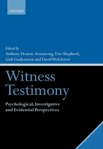 Witness Testimony: Psychological, Investigative and Evidential Perspectives