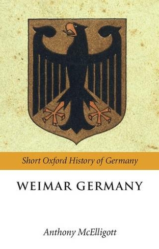 Weimar Germany: (Short Oxford History of Germany)