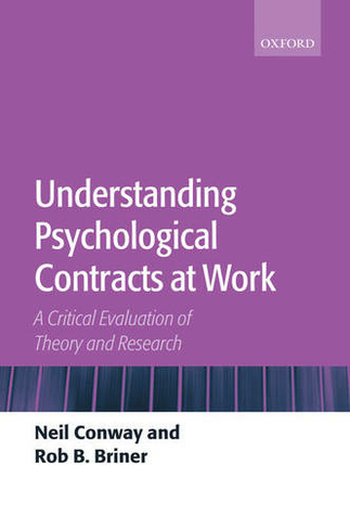 Understanding Psychological Contracts at Work: A Critical Evaluation of Theory and Research