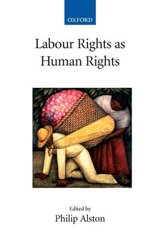 Labour Rights as Human Rights: (Collected Courses of the Academy of European Law)