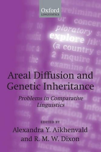 Areal Diffusion and Genetic Inheritance: Problems in Comparative Linguistics (Explorations in Linguistic Typology)
