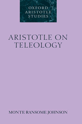 Aristotle on Teleology: (Oxford Aristotle Studies Series)