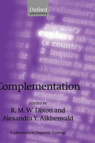 Complementation: A Cross-Linguistic Typology (Explorations in Linguistic Typology 3)