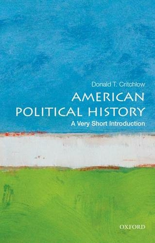 American Political History: A Very Short Introduction: (Very Short Introductions)