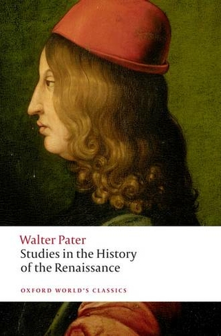 Studies in the History of the Renaissance: (Oxford World's Classics)