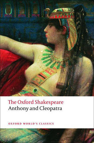 Anthony and Cleopatra: The Oxford Shakespeare: (Oxford World's Classics)