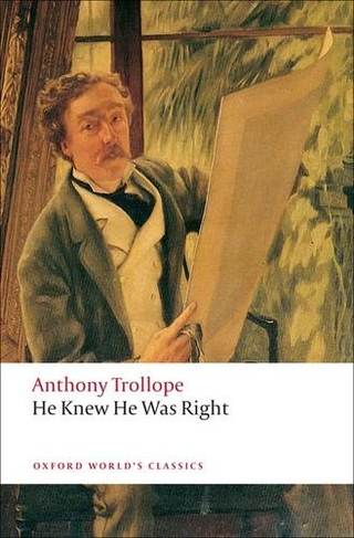 He Knew He Was Right: (Oxford World's Classics)