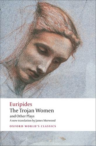 The Trojan Women and Other Plays: (Oxford World's Classics)