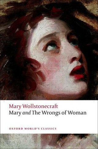 Mary and The Wrongs of Woman: (Oxford World's Classics Revised edition)