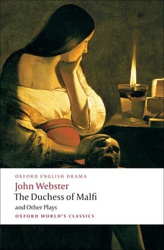 The Duchess of Malfi and Other Plays: (Oxford World's Classics)