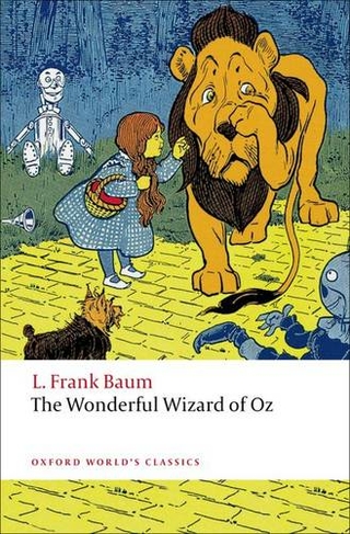 The Wonderful Wizard of Oz: (Oxford World's Classics)