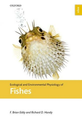 Ecological and Environmental Physiology of Fishes: (Ecological and Environmental Physiology Series)