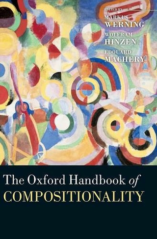 The Oxford Handbook of Compositionality: (Oxford Handbooks)