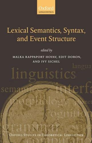 Lexical Semantics, Syntax, and Event Structure: (Oxford Studies in Theoretical Linguistics No. 27)