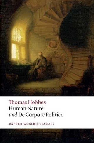 The Elements of Law Natural and Politic. Part I: Human Nature; Part II: De Corpore Politico: with Three Lives (Oxford World's Classics)