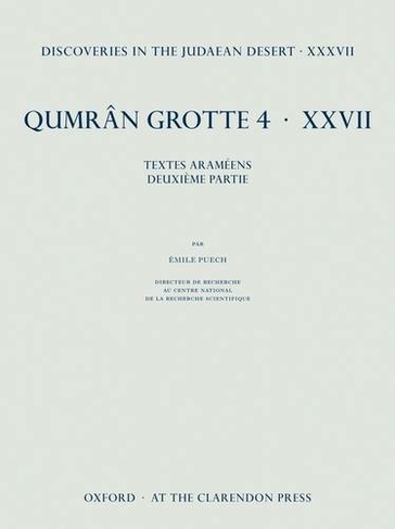 Discoveries in the Judaean Desert XXXVII: Qumran Grotte 4.XXVII Textes en Arameen, deuxieme partie (Discoveries in the Judaean Desert 37)