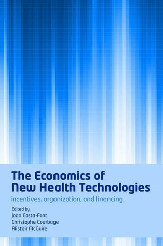 The Economics of New Health Technologies: Incentives, organization, and financing