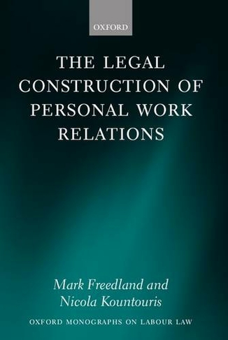 The Legal Construction of Personal Work Relations: (Oxford Labour Law)