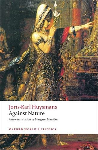 Against Nature: (Oxford World's Classics)