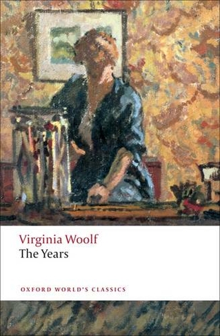 The Years: (Oxford World's Classics)