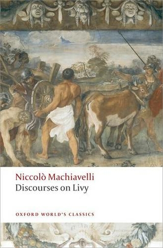 Discourses on Livy: (Oxford World's Classics)