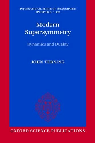 Modern Supersymmetry: Dynamics and Duality (International Series of Monographs on Physics 132)