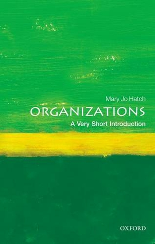 Organizations: A Very Short Introduction: (Very Short Introductions)