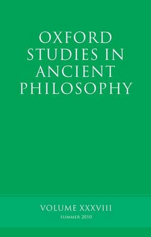 Oxford Studies in Ancient Philosophy, Volume 38: (Oxford Studies in Ancient Philosophy)