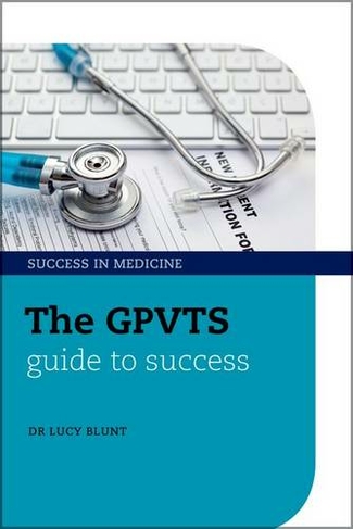 The GPVTS Guide to Success: (Success in Medicine)
