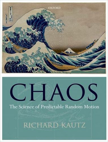 Chaos: The Science of Predictable Random Motion