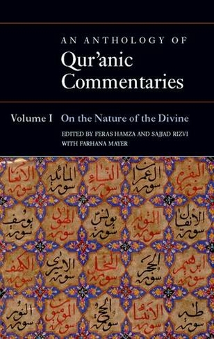 An Anthology of Qur'anic Commentaries: Volume 1: On the Nature of the Divine (Qur'anic Studies Series)