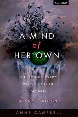 A Mind Of Her Own: The evolutionary psychology of women (2nd Revised edition)