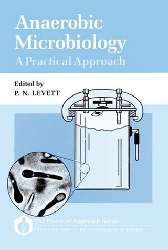 Anaerobic Microbiology: A Practical Approach (Practical Approach Series 84)