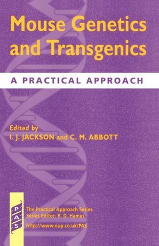 Mouse Genetics and Transgenics: A Practical Approach (Practical Approach Series 217)