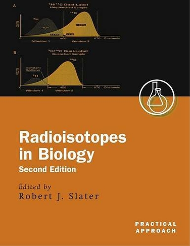 Radioisotopes in Biology: (Practical Approach Series 252 2nd Revised edition)