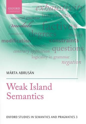 Weak Island Semantics: (Oxford Studies in Semantics and Pragmatics 3)