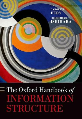 The Oxford Handbook of Information Structure: (Oxford Handbooks)