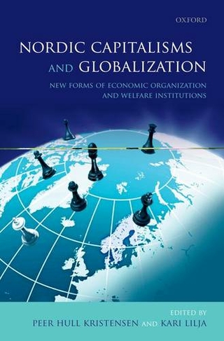 Nordic Capitalisms and Globalization: New Forms of Economic Organization and Welfare Institutions
