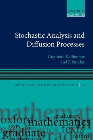 Stochastic Analysis and Diffusion Processes: (Oxford Graduate Texts in Mathematics 24)